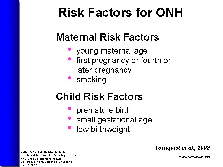 Risk Factors for ONH Maternal Risk Factors • • • young maternal age first