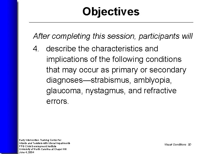 Objectives After completing this session, participants will 4. describe the characteristics and implications of