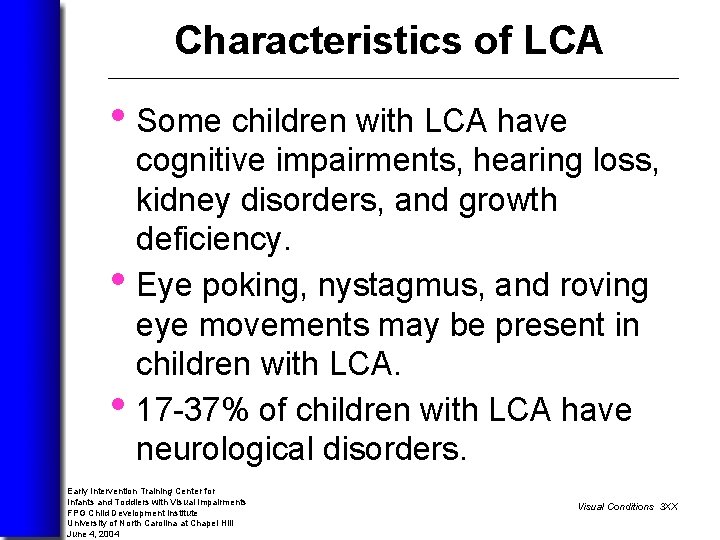 Characteristics of LCA • Some children with LCA have cognitive impairments, hearing loss, kidney