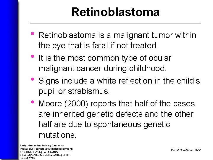 Retinoblastoma • Retinoblastoma is a malignant tumor within • • • the eye that