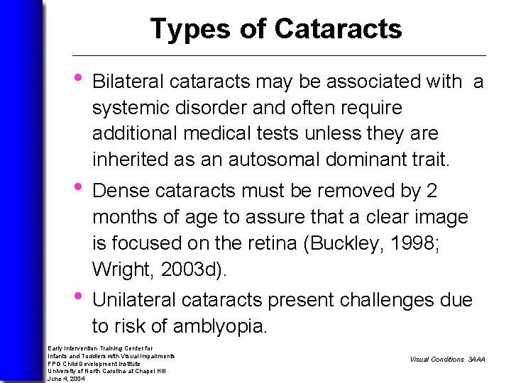 Types of Cataracts • Bilateral cataracts may be associated with a systemic disorder and