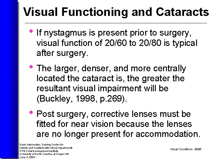 Visual Functioning and Cataracts • If nystagmus is present prior to surgery, visual function