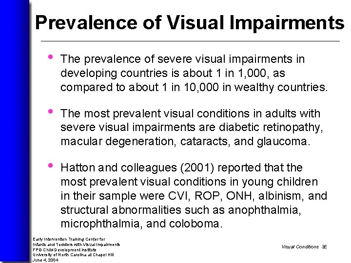 Prevalence of Visual Impairments • The prevalence of severe visual impairments in developing countries