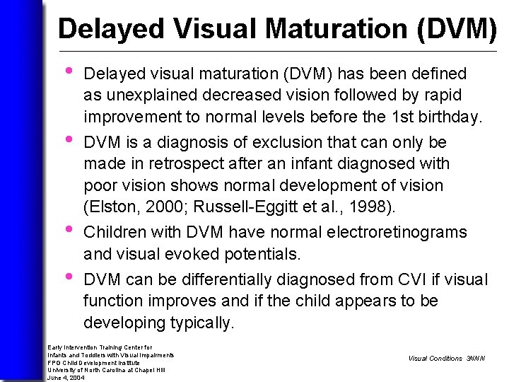 Delayed Visual Maturation (DVM) • • Delayed visual maturation (DVM) has been defined as