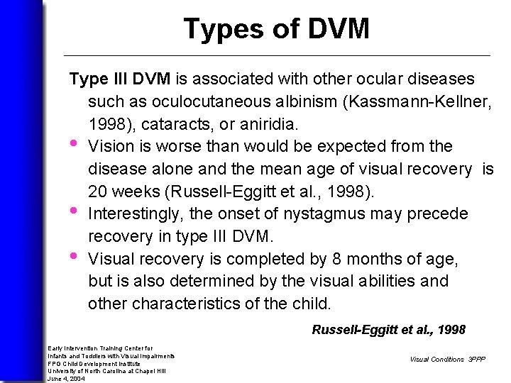 Types of DVM Type III DVM is associated with other ocular diseases such as
