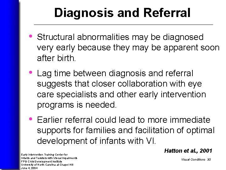 Diagnosis and Referral • Structural abnormalities may be diagnosed very early because they may