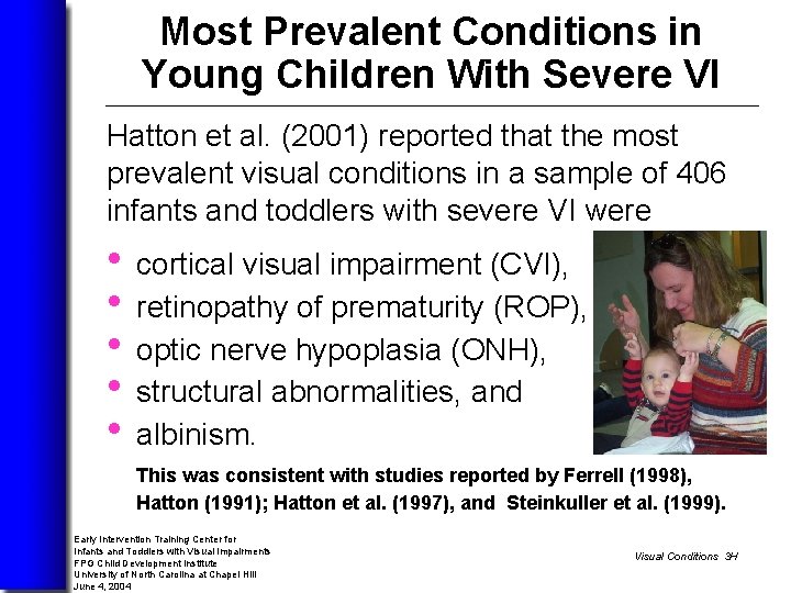 Most Prevalent Conditions in Young Children With Severe VI Hatton et al. (2001) reported