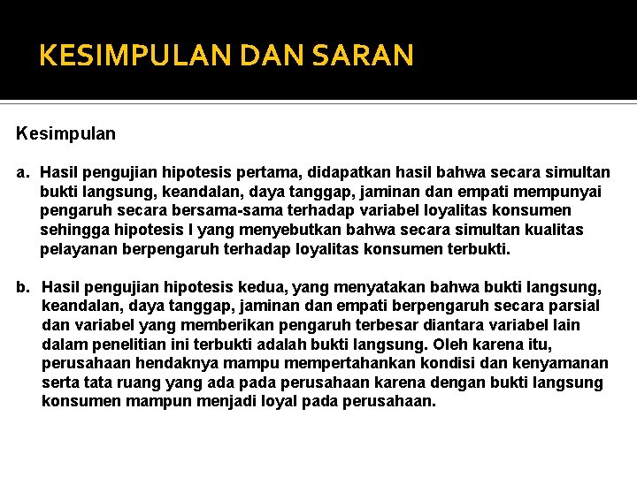 KESIMPULAN DAN SARAN Kesimpulan a. Hasil pengujian hipotesis pertama, didapatkan hasil bahwa secara simultan