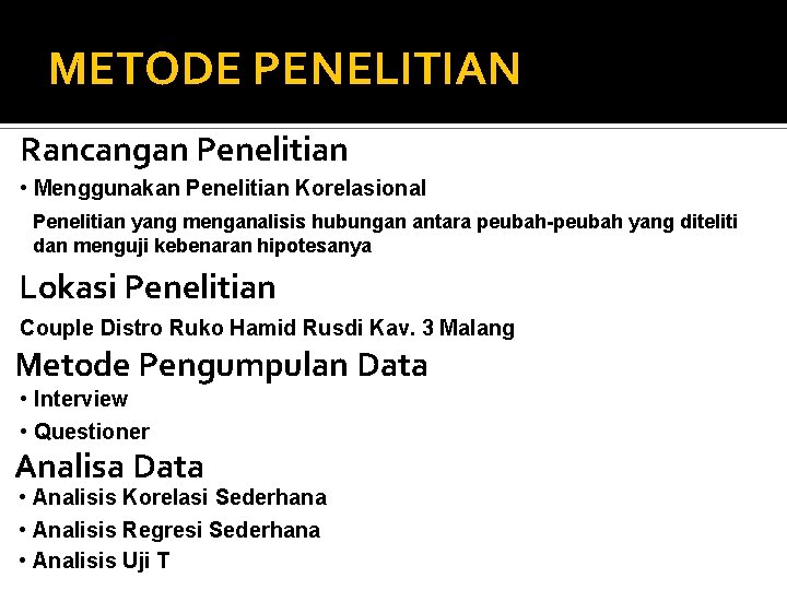 METODE PENELITIAN Rancangan Penelitian • Menggunakan Penelitian Korelasional Penelitian yang menganalisis hubungan antara peubah-peubah