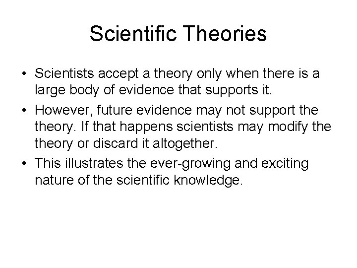 Scientific Theories • Scientists accept a theory only when there is a large body