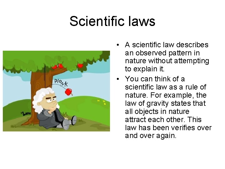 Scientific laws • A scientific law describes an observed pattern in nature without attempting