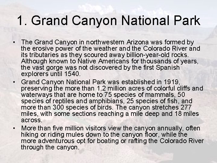 1. Grand Canyon National Park • The Grand Canyon in northwestern Arizona was formed