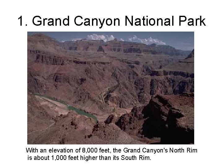 1. Grand Canyon National Park With an elevation of 8, 000 feet, the Grand