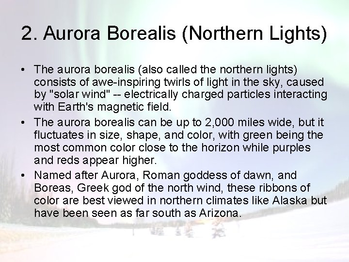 2. Aurora Borealis (Northern Lights) • The aurora borealis (also called the northern lights)