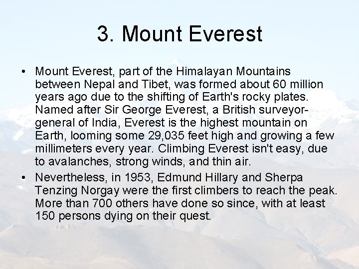 3. Mount Everest • Mount Everest, part of the Himalayan Mountains between Nepal and