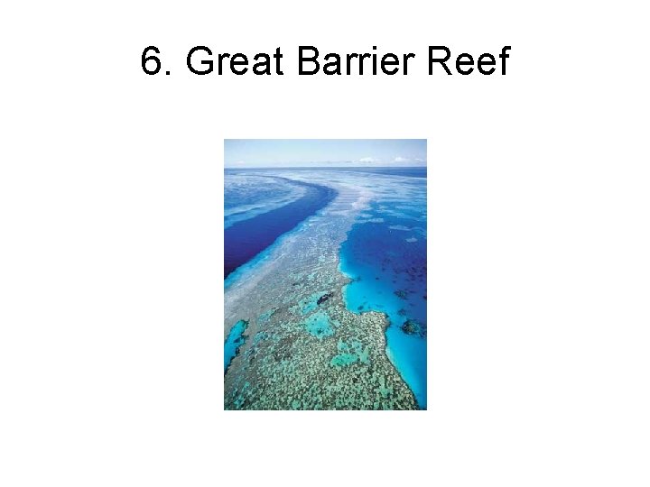 6. Great Barrier Reef 