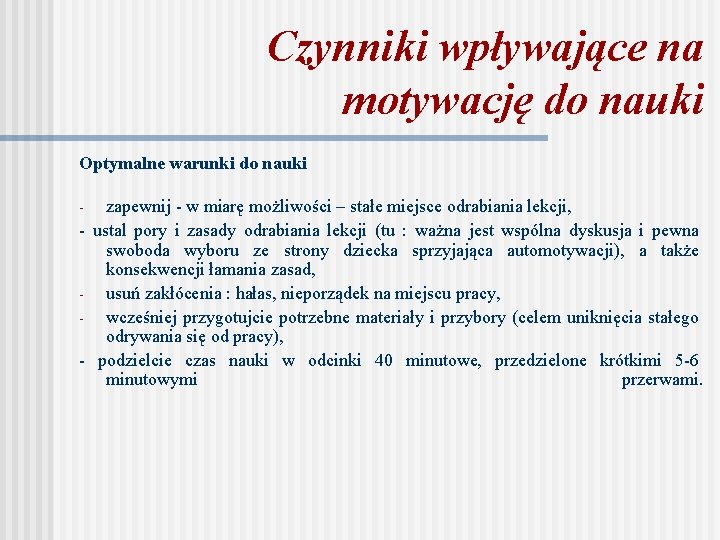 Czynniki wpływające na motywację do nauki Optymalne warunki do nauki zapewnij - w miarę