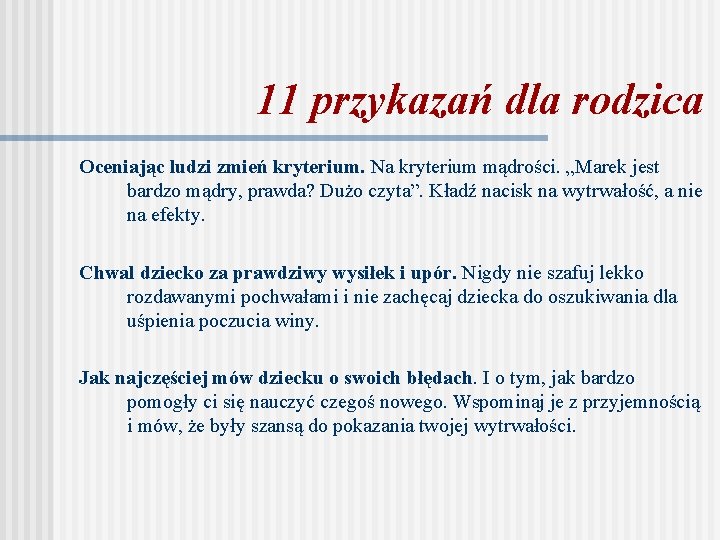 11 przykazań dla rodzica Oceniając ludzi zmień kryterium. Na kryterium mądrości. „Marek jest bardzo