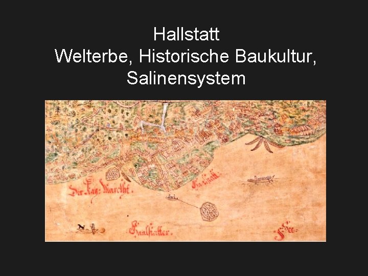 Hallstatt Welterbe, Historische Baukultur, Salinensystem 