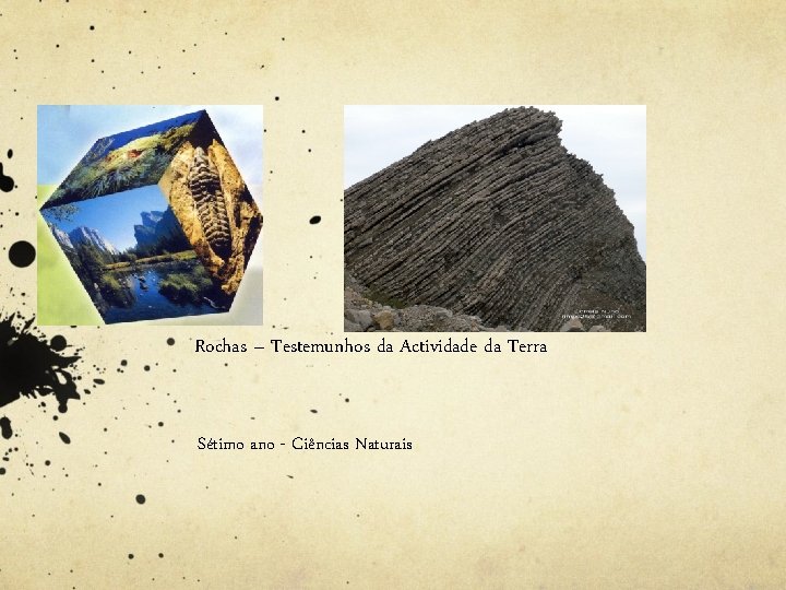 Rochas – Testemunhos da Actividade da Terra Sétimo ano - Ciências Naturais 