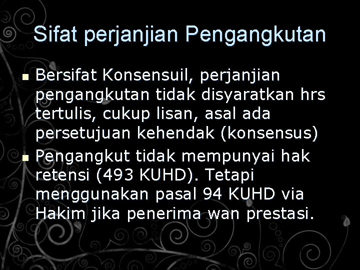 Sifat perjanjian Pengangkutan n n Bersifat Konsensuil, perjanjian pengangkutan tidak disyaratkan hrs tertulis, cukup