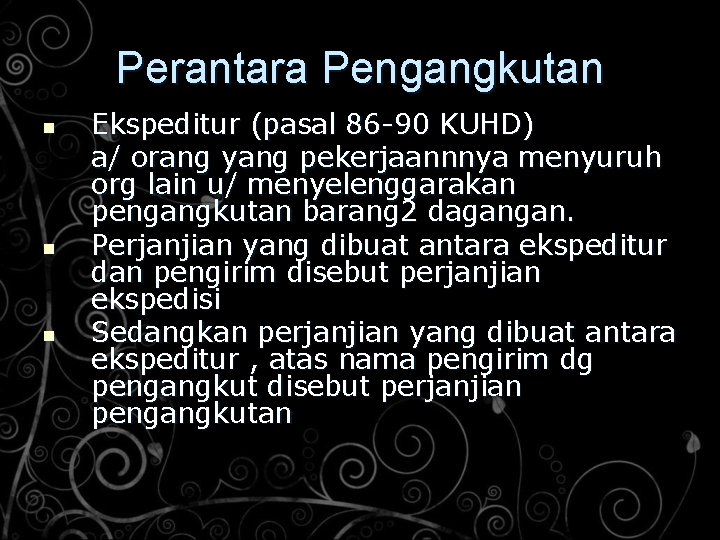 Perantara Pengangkutan n Ekspeditur (pasal 86 -90 KUHD) a/ orang yang pekerjaannnya menyuruh org