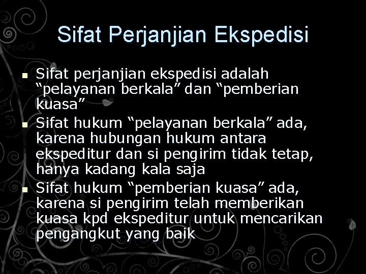 Sifat Perjanjian Ekspedisi n n n Sifat perjanjian ekspedisi adalah “pelayanan berkala” dan “pemberian