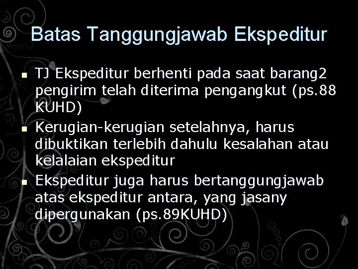 Batas Tanggungjawab Ekspeditur n n n TJ Ekspeditur berhenti pada saat barang 2 pengirim