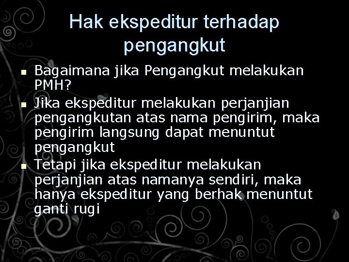 Hak ekspeditur terhadap pengangkut n n n Bagaimana jika Pengangkut melakukan PMH? Jika ekspeditur