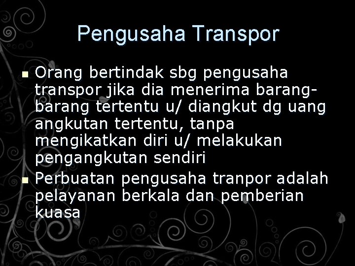 Pengusaha Transpor n n Orang bertindak sbg pengusaha transpor jika dia menerima barang tertentu