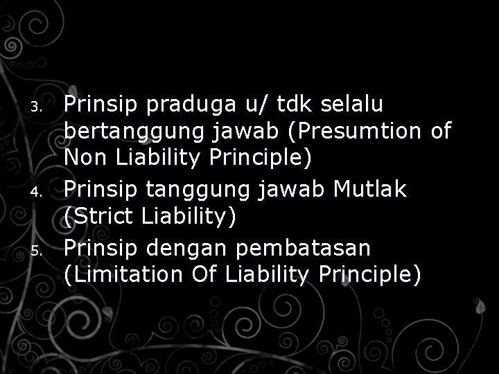 3. 4. 5. Prinsip praduga u/ tdk selalu bertanggung jawab (Presumtion of Non Liability