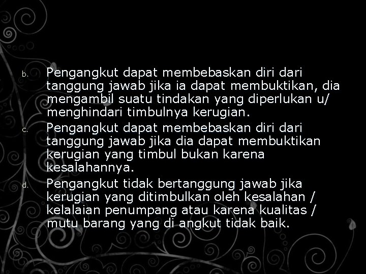 b. c. d. Pengangkut dapat membebaskan diri dari tanggung jawab jika ia dapat membuktikan,