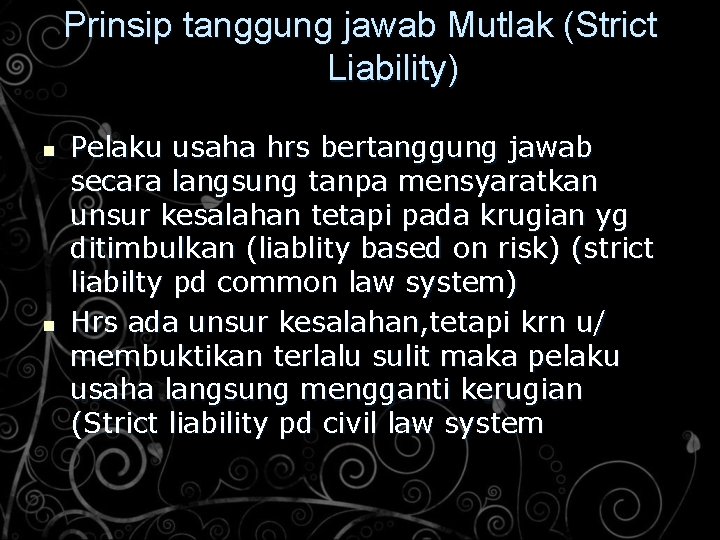 Prinsip tanggung jawab Mutlak (Strict Liability) n n Pelaku usaha hrs bertanggung jawab secara