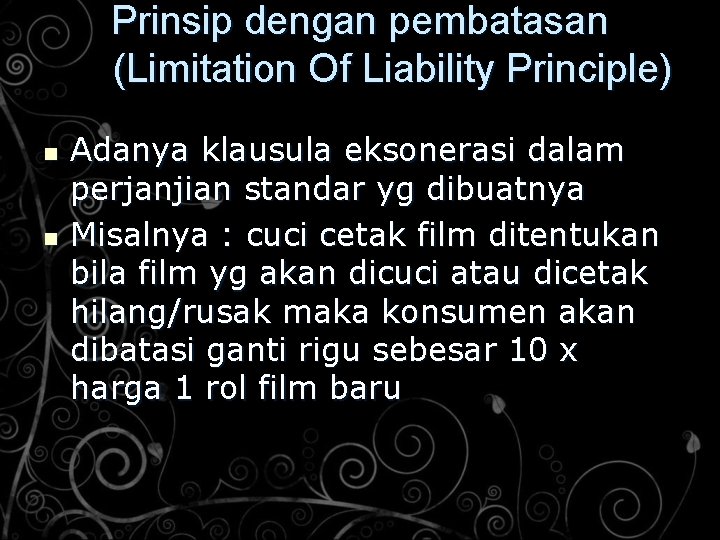 Prinsip dengan pembatasan (Limitation Of Liability Principle) n n Adanya klausula eksonerasi dalam perjanjian