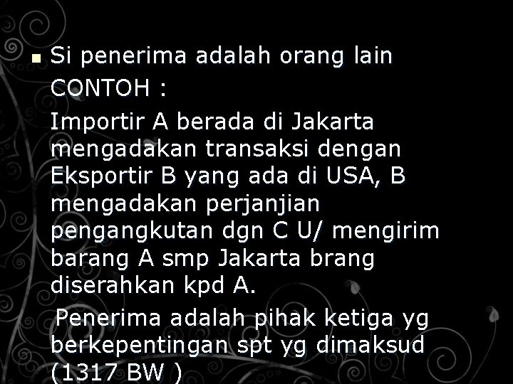 n Si penerima adalah orang lain CONTOH : Importir A berada di Jakarta mengadakan