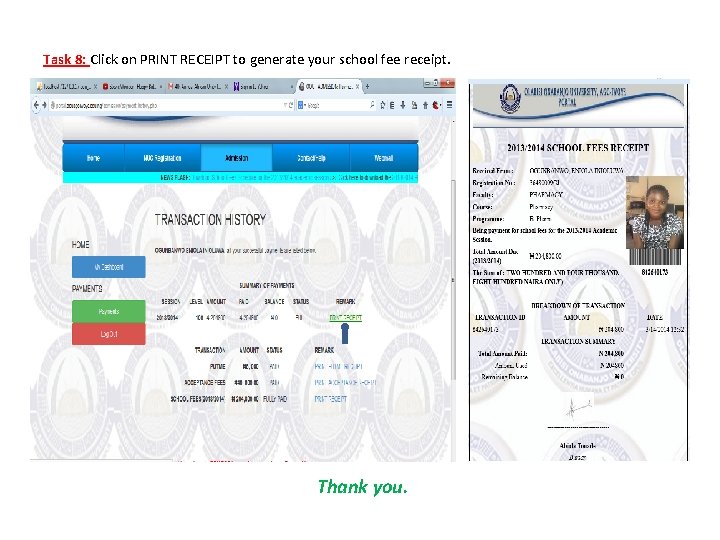 Task 8: Click on PRINT RECEIPT to generate your school fee receipt. Thank you. Task 8: Click on PRINT RECEIPT to generate your school fee receipt. Thank you.