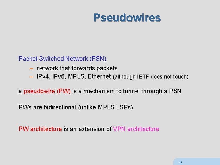 Pseudowires Packet Switched Network (PSN) – network that forwards packets – IPv 4, IPv
