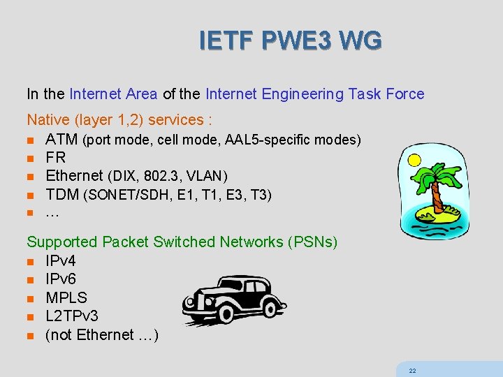 IETF PWE 3 WG In the Internet Area of the Internet Engineering Task Force