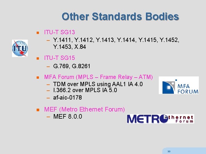 Other Standards Bodies n ITU-T SG 13 – Y. 1411, Y. 1412, Y. 1413,