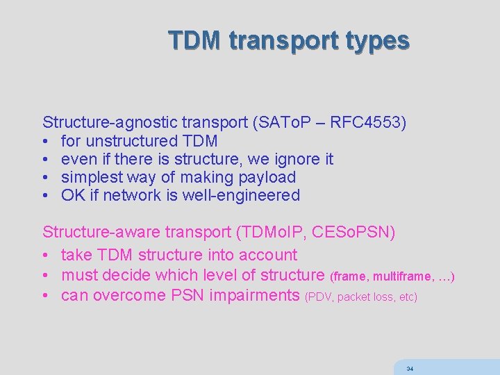 TDM transport types Structure-agnostic transport (SATo. P – RFC 4553) • for unstructured TDM