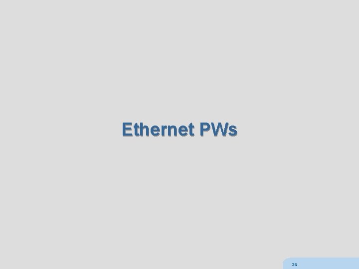 Ethernet PWs 36 