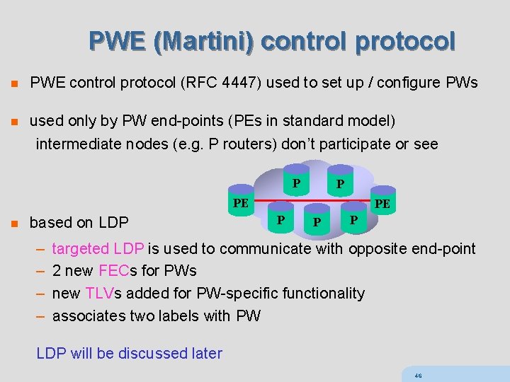 PWE (Martini) control protocol n PWE control protocol (RFC 4447) used to set up