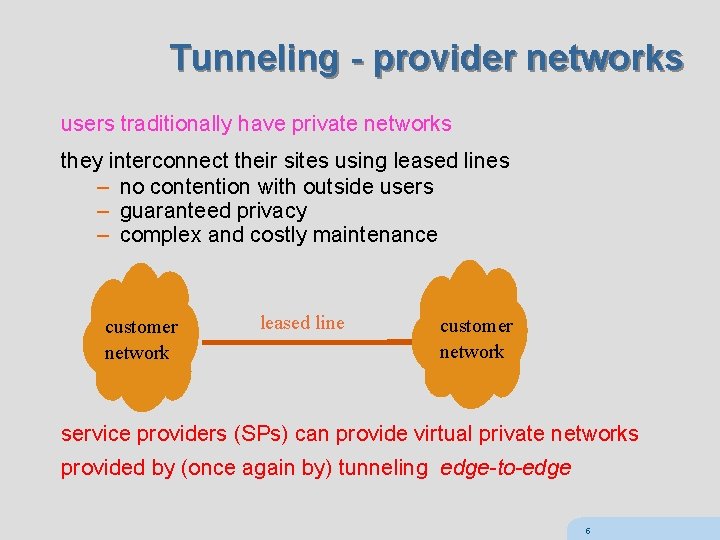 Tunneling - provider networks users traditionally have private networks they interconnect their sites using