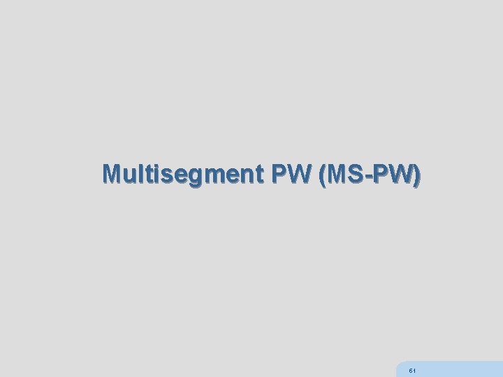 Multisegment PW (MS-PW) 51 