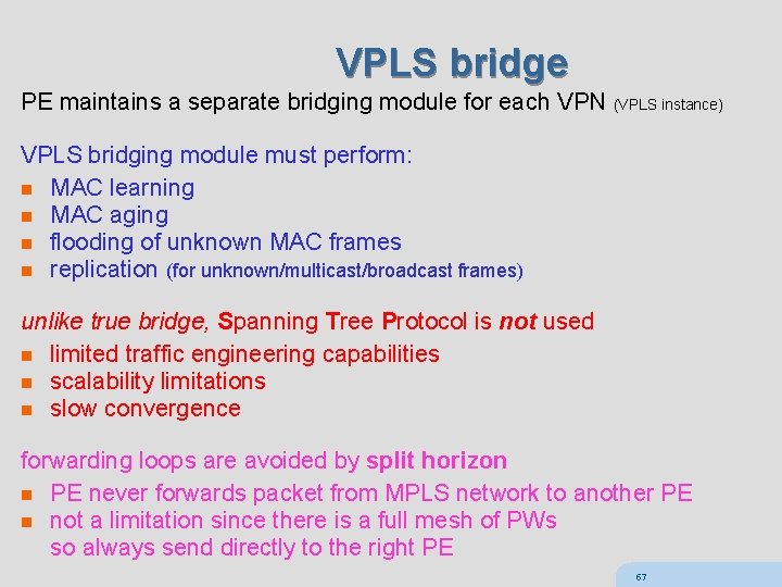 VPLS bridge PE maintains a separate bridging module for each VPN (VPLS instance) VPLS