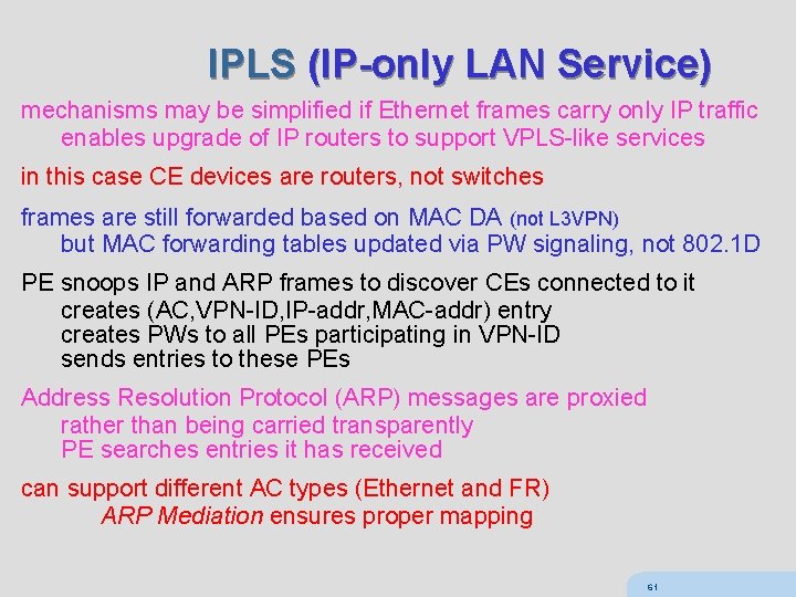 IPLS (IP-only LAN Service) mechanisms may be simplified if Ethernet frames carry only IP