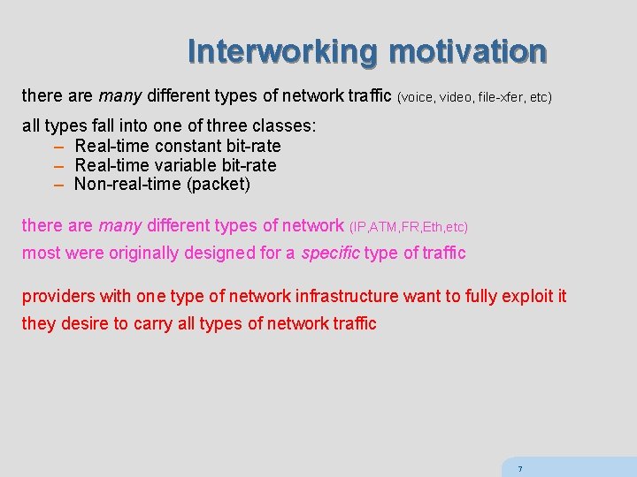 Interworking motivation there are many different types of network traffic (voice, video, file-xfer, etc)