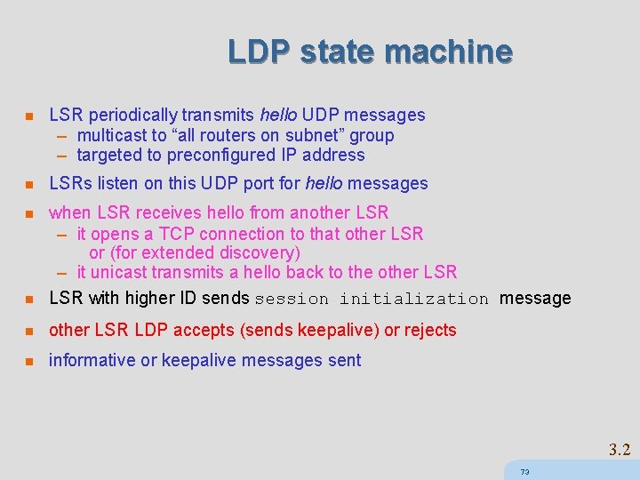 LDP state machine n LSR periodically transmits hello UDP messages – multicast to “all