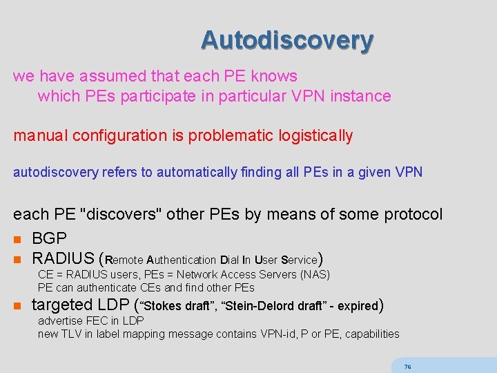 Autodiscovery we have assumed that each PE knows which PEs participate in particular VPN