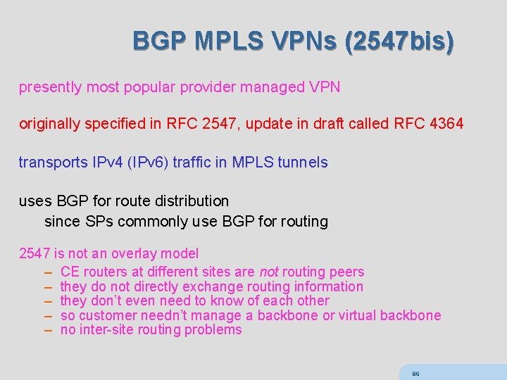 BGP MPLS VPNs (2547 bis) presently most popular provider managed VPN originally specified in